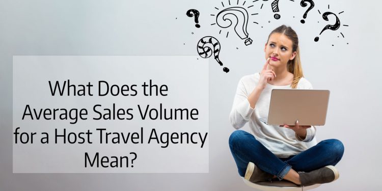 The Host Agency Basics - Does a Host Agencies Average Sales Volume Matter?