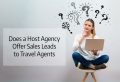 Does a Host Travel Agency Offer Sales Leads to Travel Agents?