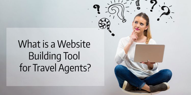 What is a Website Building Tool for Travel Agents and What Host Travel Agency offers the Ability to Build a Travel Website