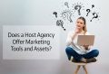 The Host Agency Basics - Does a Host Agency Offer Marketing Tools and Assets?