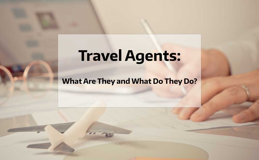 What is a Travel Agent and What do Travel Agents do? | Find A Host