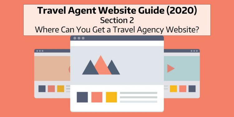 Travel Agent Website Guide for 2020 - Where to Get a Quality Travel Agency Website