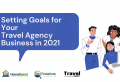 Setting Goals for Your Home Based Travel Agency Business in 2021 Header