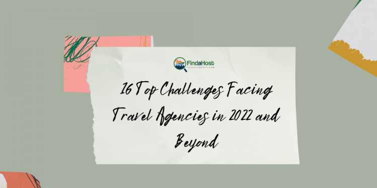 16 Top Challenges Facing Travel Agencies in 2022 and Beyond FAHTA Header