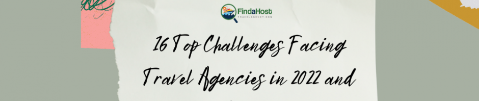 16 Top Challenges Facing Travel Agencies in 2022 and Beyond FAHTA Header