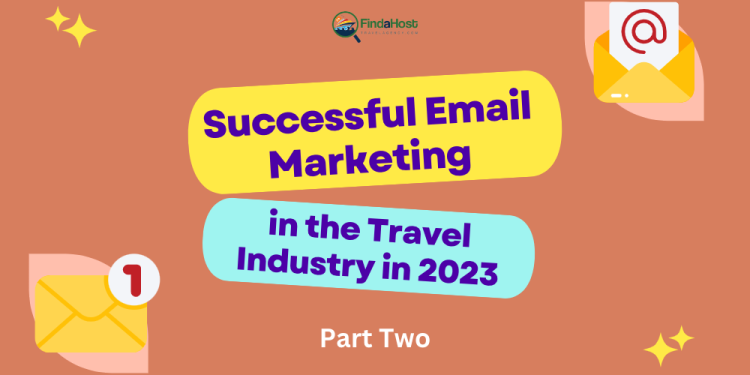 Successful Email Marketing in the Travel Industry in 2023 - Part Two