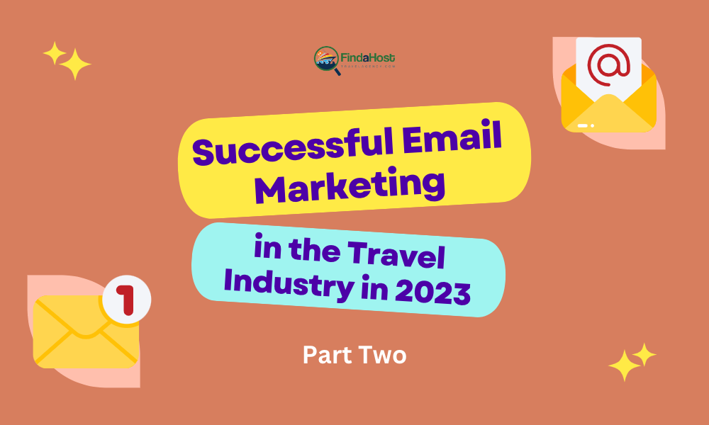 Successful Email Marketing in the Travel Industry in 2023 - Part Two