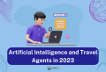 Artificial-Intelligence-and-Travel-Agents-in-2023The-Time-to-Act-is-Now-Header-FAHTA