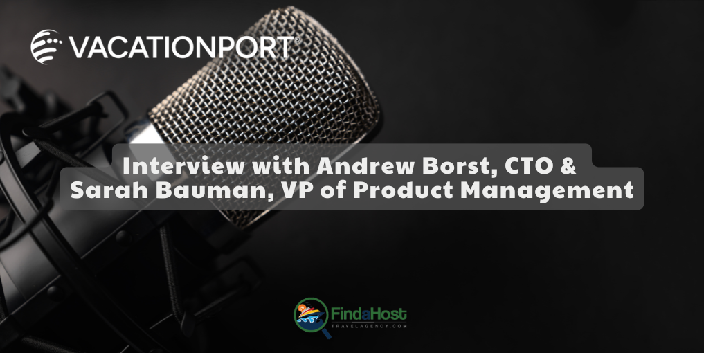 Interview: VacationPort’s Vision for Simplifying Success in Travel Advisory - Interview By: Andy Ogg, CTIE – TravelProfessionalNEWS