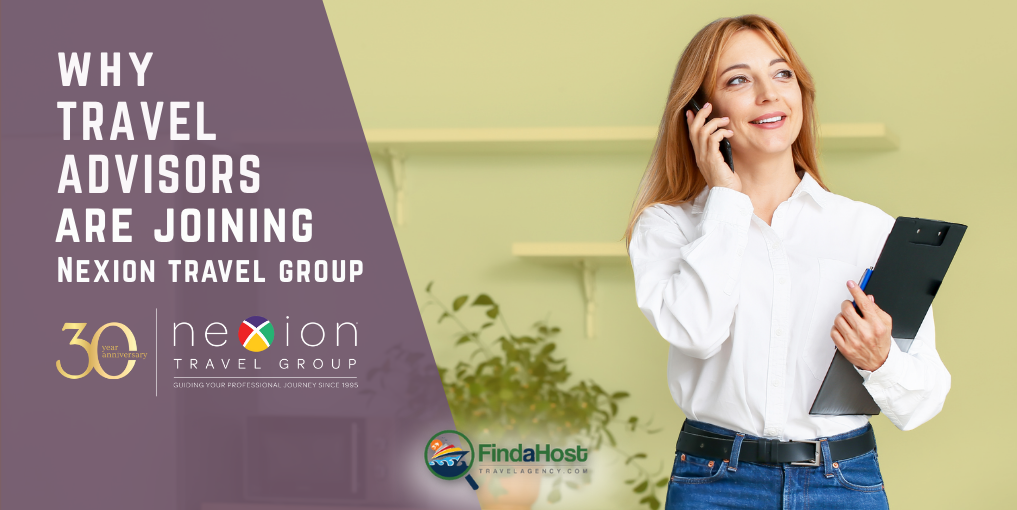 From Appreciation to Opportunity: Why Experienced Travel Advisors Are Joining Us - Contributed by: Nexion Travel Group