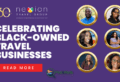 Celebrating Black-Owned Travel Businesses — A Nexion Travel Group Roundtable - Contributed by: Nexion Travel Group