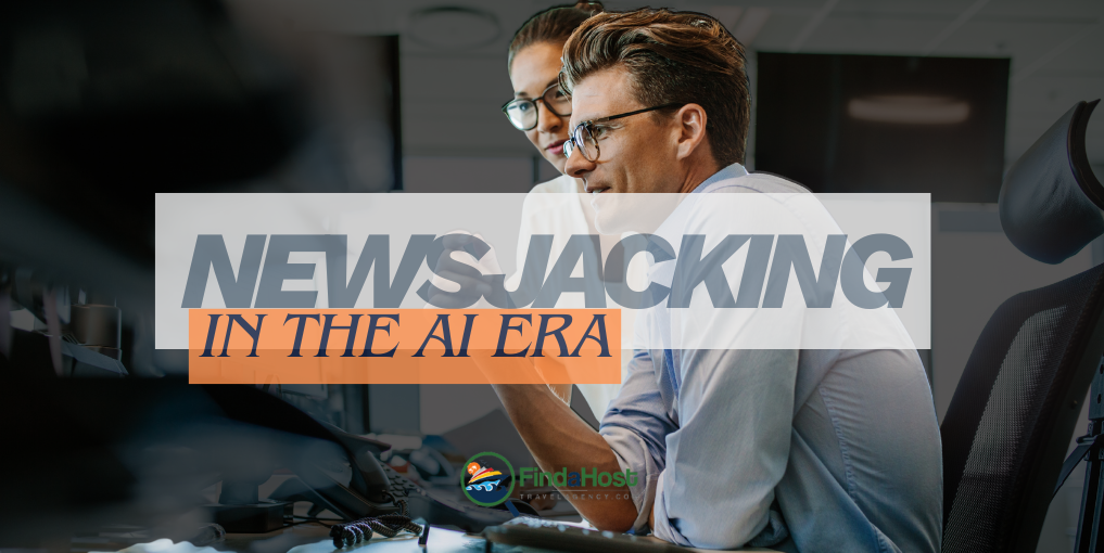 Newsjacking in the AI Era: A Modern Guide for Travel Professionals - Written By: Tom Ogg, Co-Founder and Co-Owner - Travel Professional NEWS